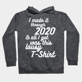 I Survived 2020 And All I Got Was This Lousy T-Shirt Hoodie